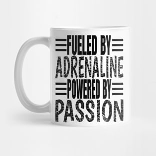 Fueled By Adrenaline Powered By Passion Mug